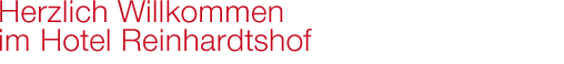 Herzlich Willkommen im Hotel Reinhardtshof